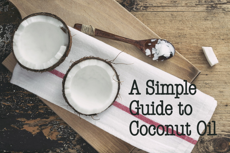 A Simple Guide To Coconut Oil